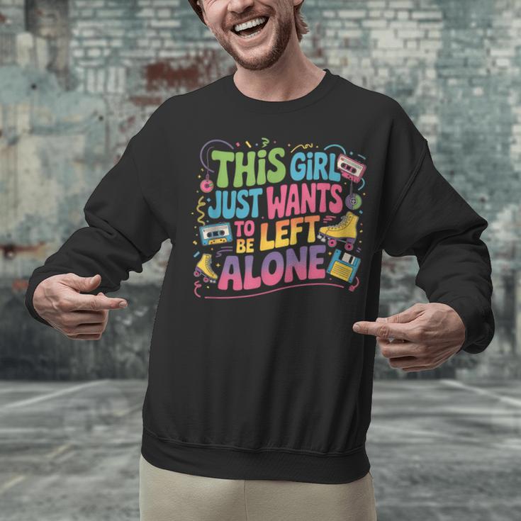 This Girl Just Wants To Be Left Alone Retro Nostalgia Unisex Sweatshirt