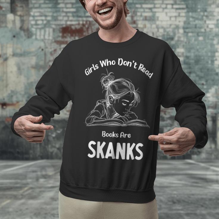 Girls Who Don't Read Book Are Skanks Design Unisex Sweatshirt