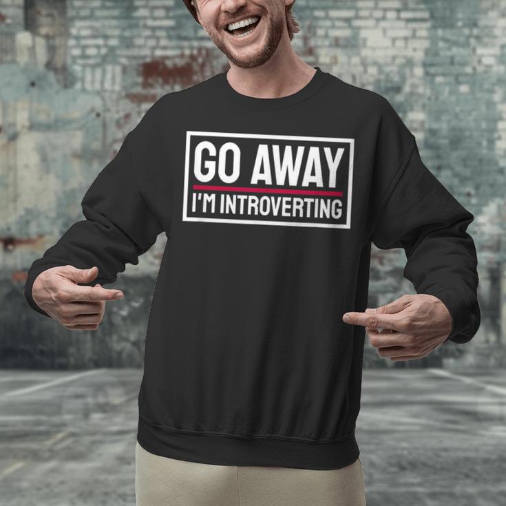 Go Away I'm Introverting Introverts Introverted Person Unisex Sweatshirt Go Away I'm Introverting Introverts Introverted Person Unisex Sweatshirt