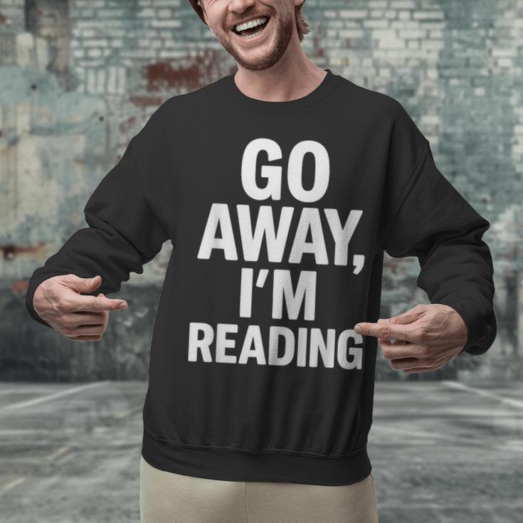 Go Away I'm Reading Book Lover Bookworm Introvert Sarcastic Unisex Sweatshirt Go Away I'm Reading Book Lover Bookworm Introvert Sarcastic Unisex Sweatshirt
