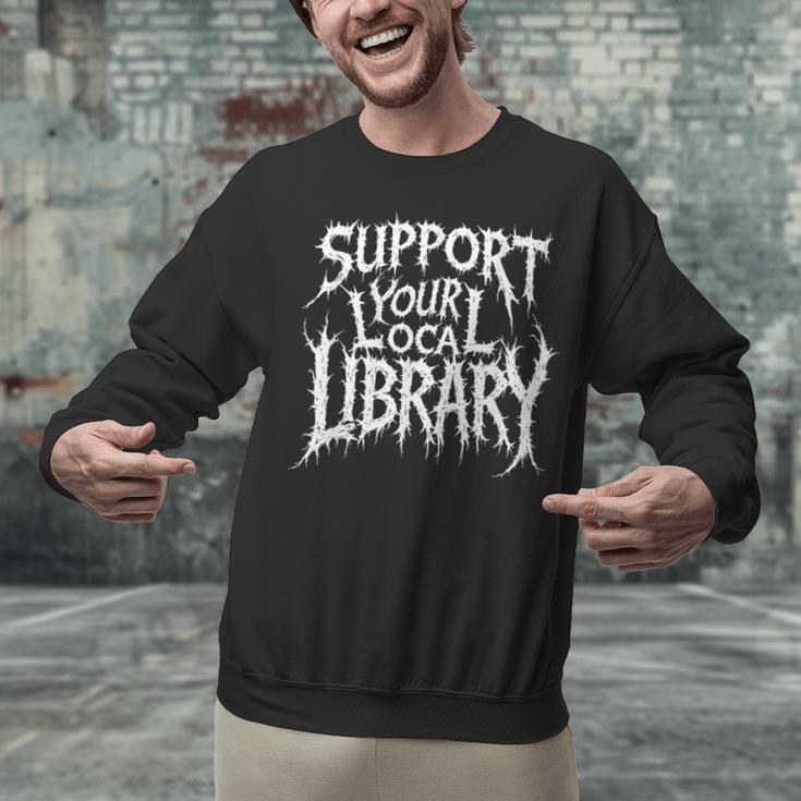 Gothic Support Your Local Library Lovers Book Unisex Sweatshirt