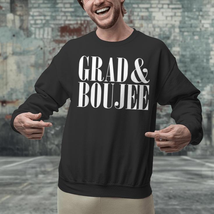 Grad And Boujee Graduation High School College Fun Unisex Sweatshirt