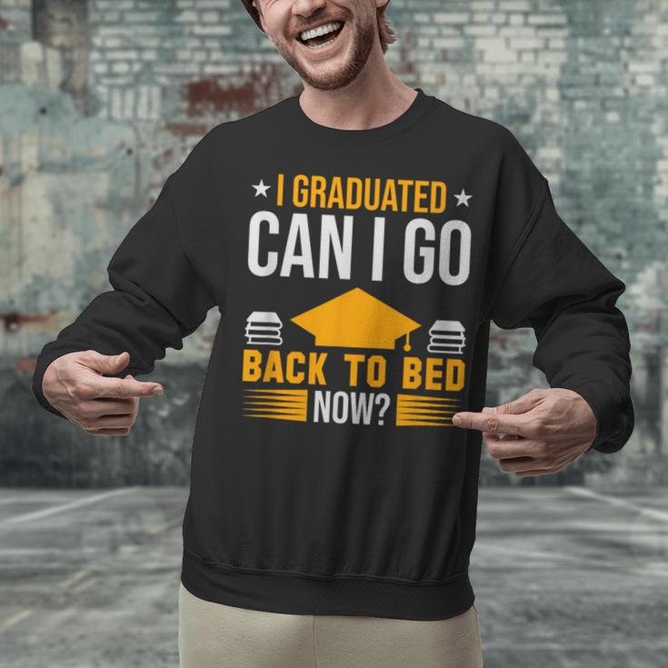 I Graduated Can I Go Back To Bed Now Graduation College Unisex Sweatshirt