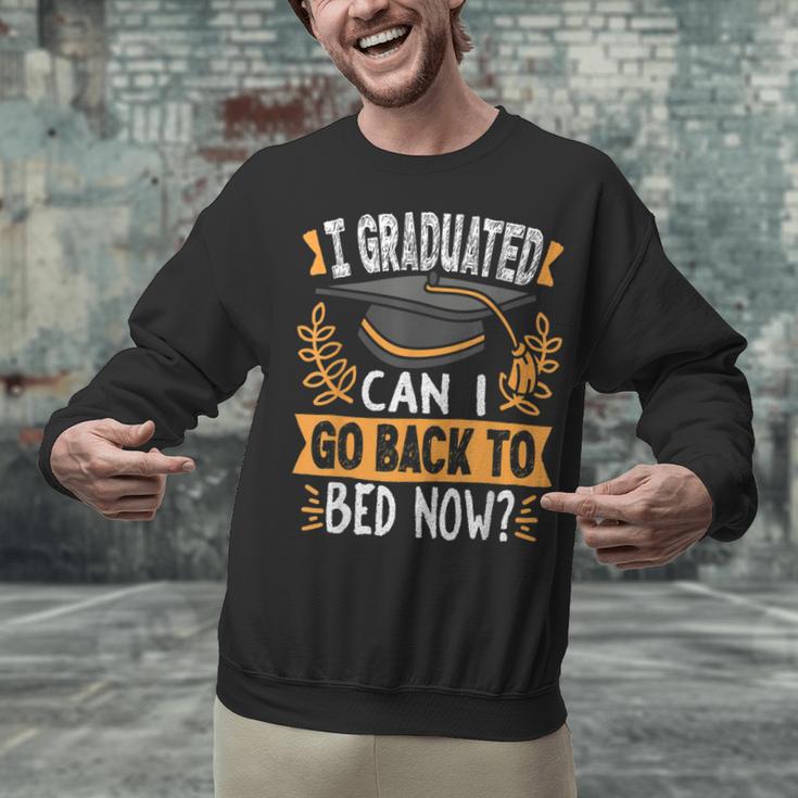 I Graduated Can I Go Back To Bed Now Graduation Grad Student Unisex Sweatshirt
