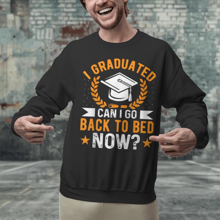 I Graduated Can I Go Back To Bed Now Graduation Unisex Sweatshirt