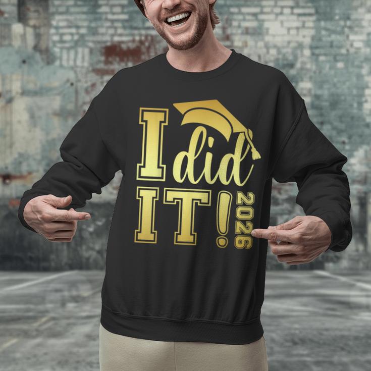 I Did It Graduation 2026 Graduate Class Of 2026 Senior 26 Unisex Sweatshirt