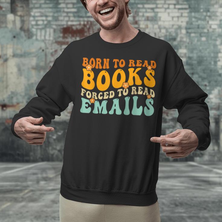 Groovy Born To Read Books Forced To Read Emails Reading Unisex Sweatshirt Groovy Born To Read Books Forced To Read Emails Reading Unisex Sweatshirt