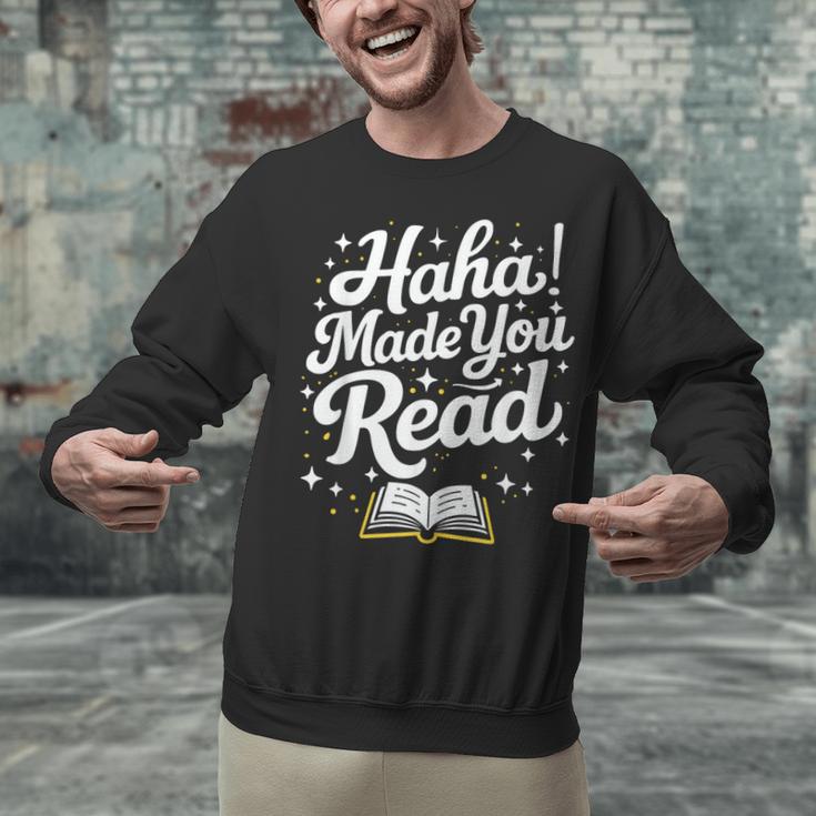 Haha Made You Read Books Bookworm Teacher Librarian Unisex Sweatshirt Haha Made You Read Books Bookworm Teacher Librarian Unisex Sweatshirt