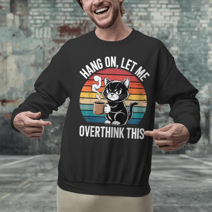 Hang On Let Me Overthink Cat Coffee Retro Introvert Unisex Sweatshirt Hang On Let Me Overthink Cat Coffee Retro Introvert Unisex Sweatshirt