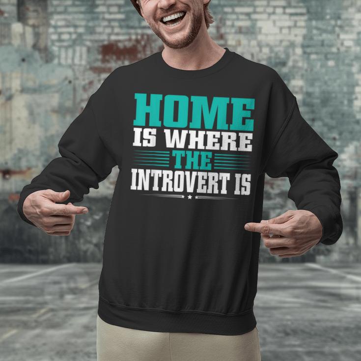 Home Is Where The Introvert Is Introvert Unisex Sweatshirt Home Is Where The Introvert Is Introvert Unisex Sweatshirt