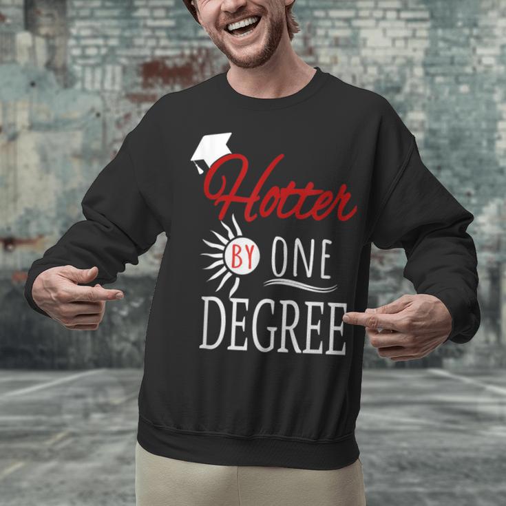 Hotter By One DEGREE Graduation Shirt For Her Him 2018 Unisex Sweatshirt