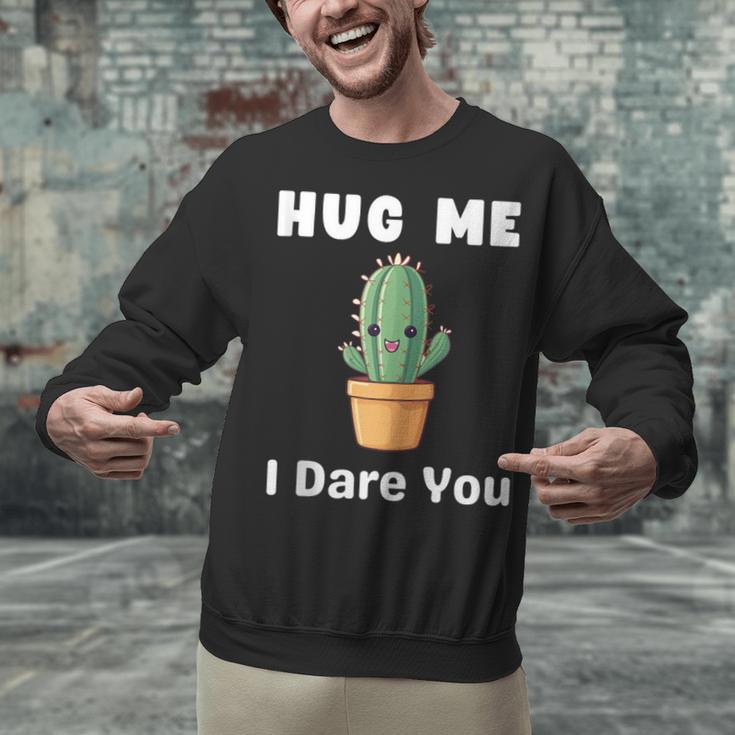 Hug Me I Dare You Introvert Cactus Tee Unisex Sweatshirt