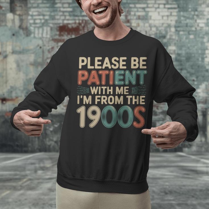 Humor Retro Please Be Patient With Me I'm From The 1900s Unisex Sweatshirt Humor Retro Please Be Patient With Me I'm From The 1900s Unisex Sweatshirt