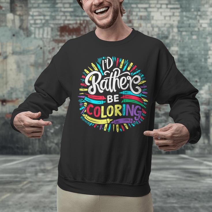 I'd Rather Be Coloring Books Color Drawing Book Unisex Sweatshirt I'd Rather Be Coloring Books Color Drawing Book Unisex Sweatshirt