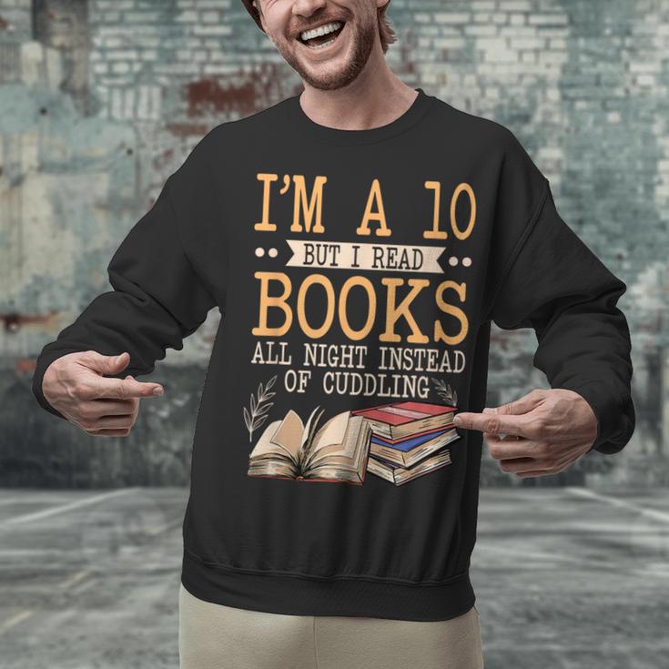 I'm A 10 But I Read Books All Night Bookworm Reader Reading Unisex Sweatshirt I'm A 10 But I Read Books All Night Bookworm Reader Reading Unisex Sweatshirt