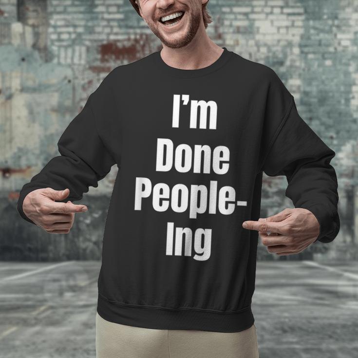 I'm Done People-Ing Introvert Humor Sarcastic Gamer Jokes Unisex Sweatshirt
