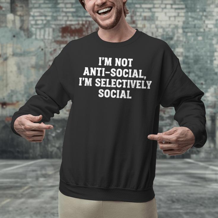 I'm Not Anti-Social I'm Selectively Social Introvert Unisex Sweatshirt I'm Not Anti-Social I'm Selectively Social Introvert Unisex Sweatshirt