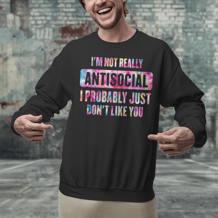 I'm Not Antisocial I Probably Just Don't Like You Introvert Unisex Sweatshirt