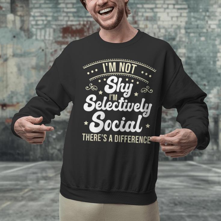 I'm Not Shy Selectively Social Introverted Anti Social Unisex Sweatshirt I'm Not Shy Selectively Social Introverted Anti Social Unisex Sweatshirt