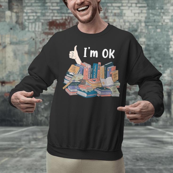 I'm OK Books Pile Books Stack Bibliophile Bookisk Unisex Sweatshirt