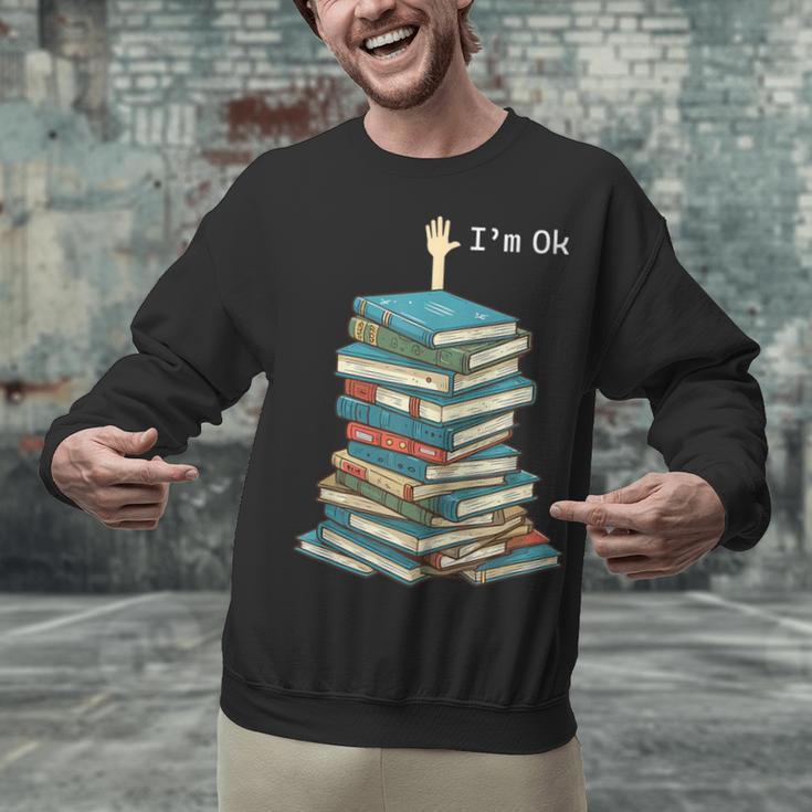I'm Ok Books Reading Books Lover National Book Day Unisex Sweatshirt