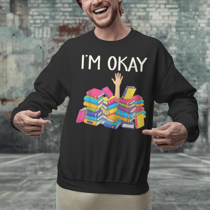 I'm Okay Book Reader Book Nerd Book Reading Lover Unisex Sweatshirt