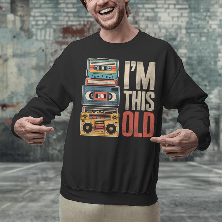 I'm This Old Vintage Cassette Tape Nostalgia Unisex Sweatshirt I'm This Old Vintage Cassette Tape Nostalgia Unisex Sweatshirt