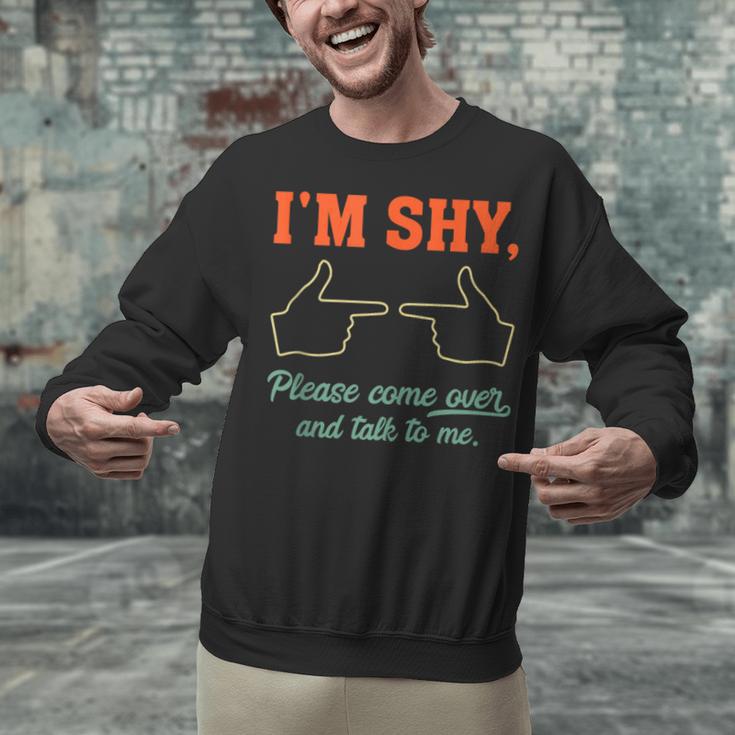 I'm Shy Please Come Over & Talk To Me Introvert Shying Unisex Sweatshirt