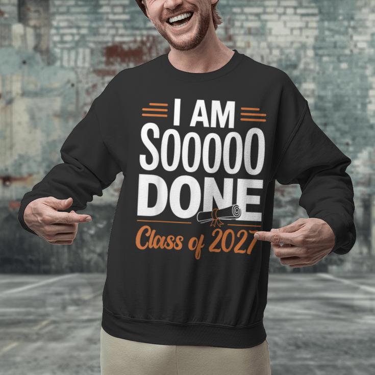 I'm Sooo Done Class Of 2027 Senior Graduation Grad Party Unisex Sweatshirt