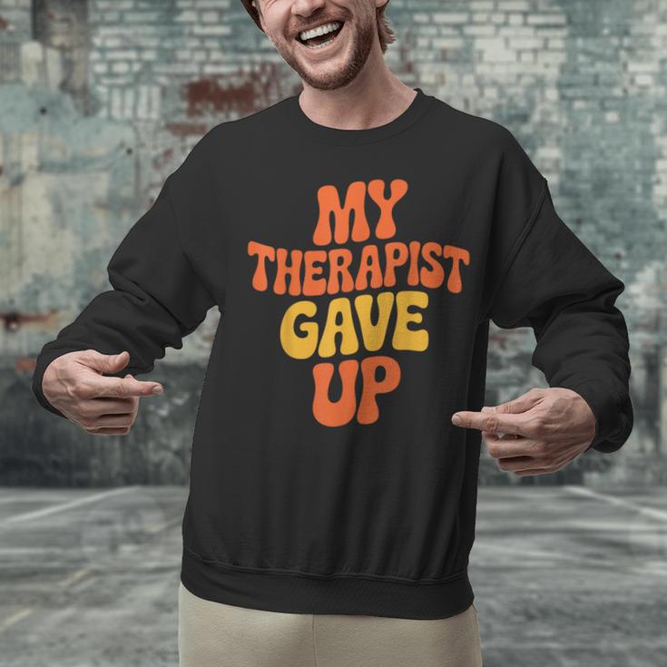 Introvert Humor My Therapist Gave Up Sarcastic Unisex Sweatshirt