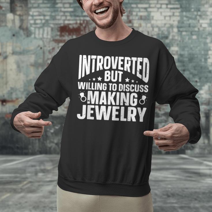 Introvert Quotes Introverted Discuss Making Jewelry Unisex Sweatshirt