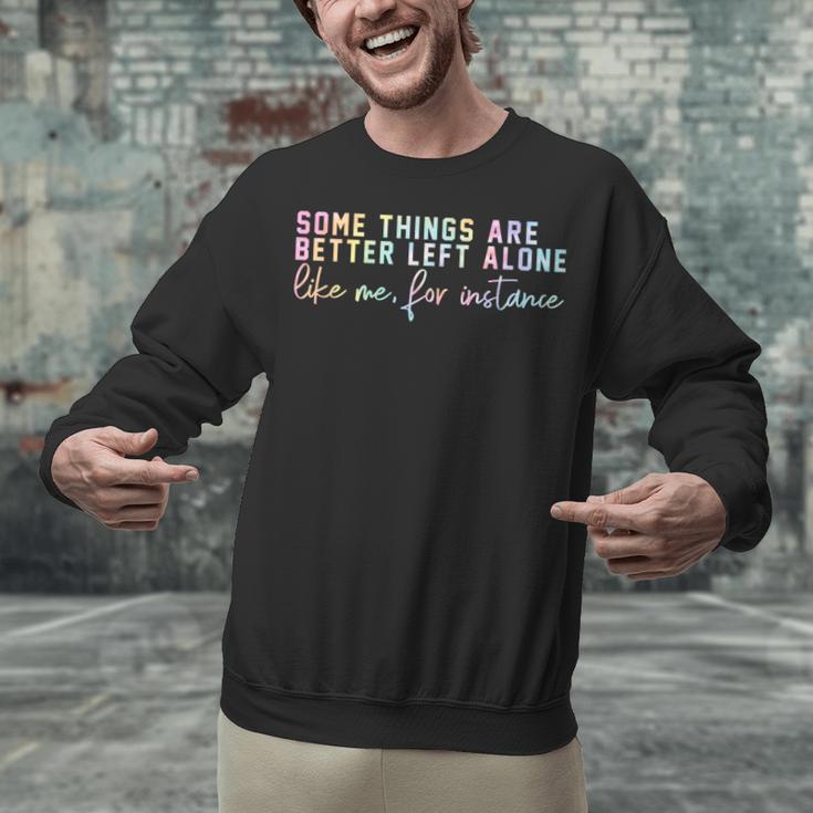 Introvert Some Things Are Better Left Alone Tie Dye Unisex Sweatshirt Introvert Some Things Are Better Left Alone Tie Dye Unisex Sweatshirt