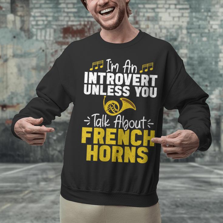 Im Introvert Unless You Talk About French Horns Unisex Sweatshirt