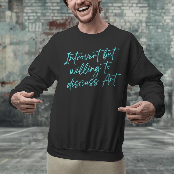 Introvert But Willing To Discuss Art Unisex Sweatshirt Introvert But Willing To Discuss Art Unisex Sweatshirt