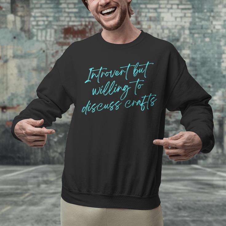 Introvert But Willing To Discuss Crafts Unisex Sweatshirt Introvert But Willing To Discuss Crafts Unisex Sweatshirt
