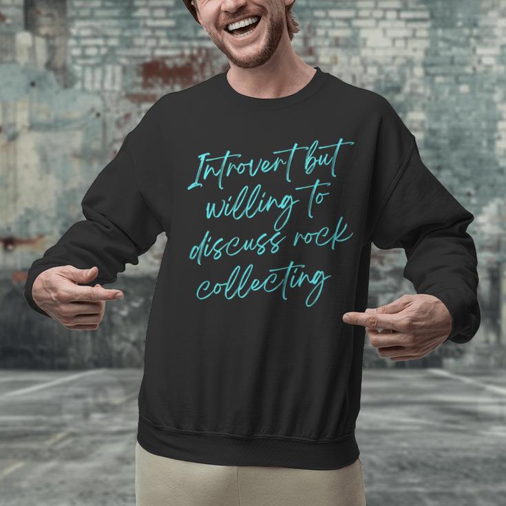 Introvert But Willing To Discuss Rock Collecting Unisex Sweatshirt
