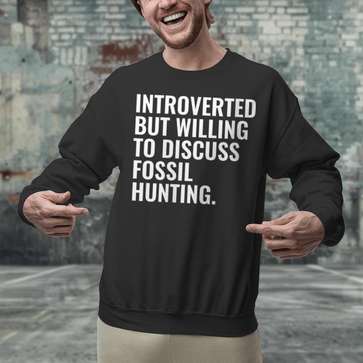 Introverted But Fossil Hunting Introvert Fossil Hunter Unisex Sweatshirt