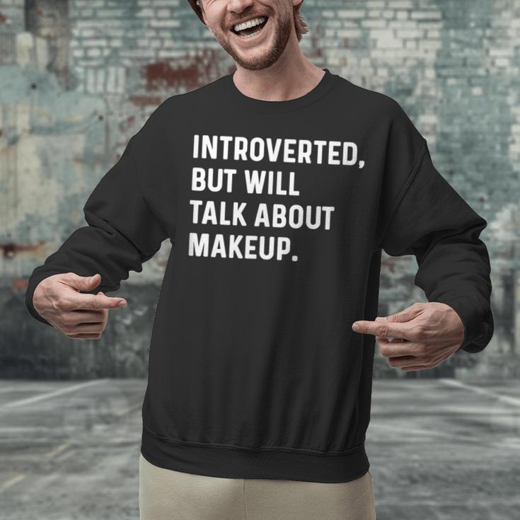 Introverted But Will Talk About Makeup Vlogger Blogger Vlog Unisex Sweatshirt