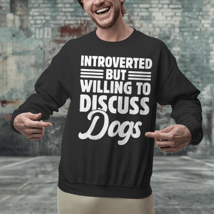 Introverted But Willing To Discuss Dogs Introverts Unisex Sweatshirt Introverted But Willing To Discuss Dogs Introverts Unisex Sweatshirt