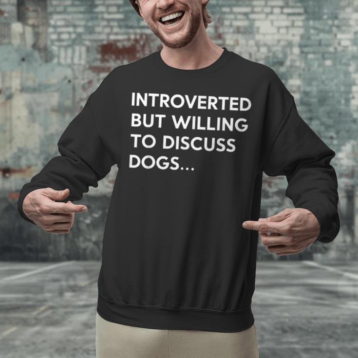 Introverted But Willing To Discuss Dogs Unisex Sweatshirt Introverted But Willing To Discuss Dogs Unisex Sweatshirt