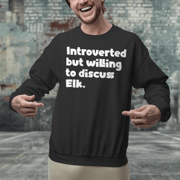 Introverted But Willing To Discuss Elk Introvert Unisex Sweatshirt Introverted But Willing To Discuss Elk Introvert Unisex Sweatshirt