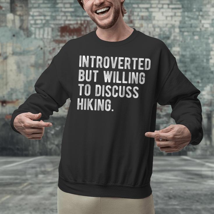 Introverted But Willing To Discuss Hiking Quote Unisex Sweatshirt Introverted But Willing To Discuss Hiking Quote Unisex Sweatshirt