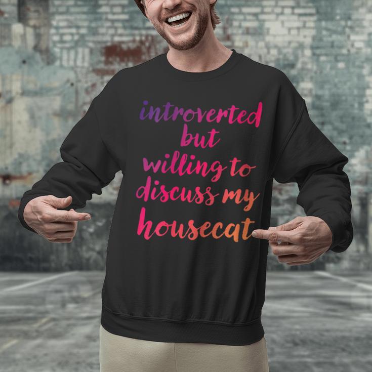 Introverted Willing To Discuss Housecat Introvert Unisex Sweatshirt