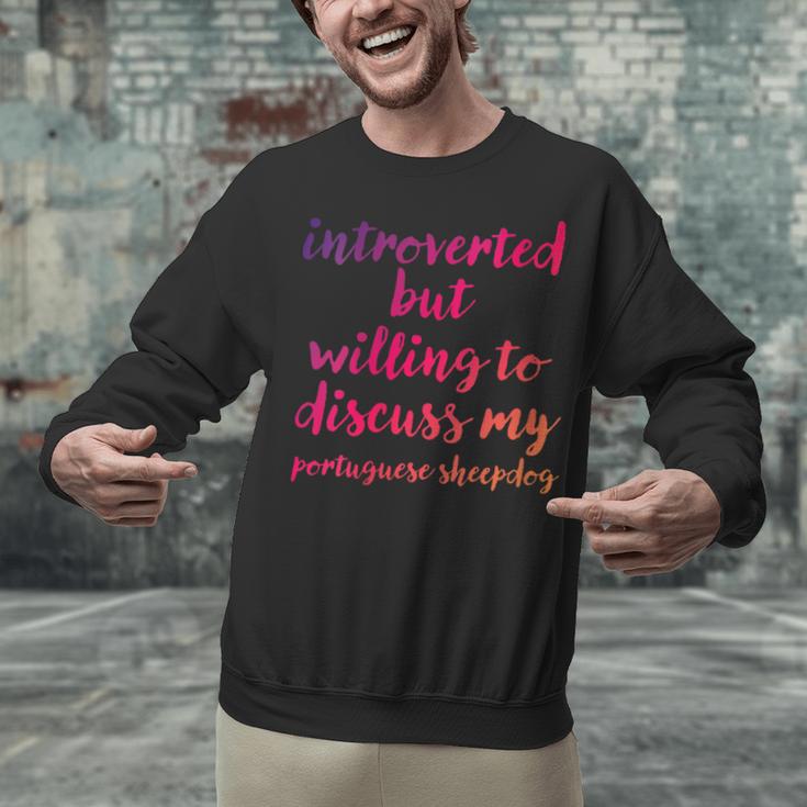 Introverted Willing To Discuss Portuguese Sheepdog Introvert Unisex Sweatshirt