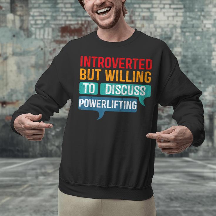 Introverted But Willing To Discuss Powerlifting Unisex Sweatshirt Introverted But Willing To Discuss Powerlifting Unisex Sweatshirt