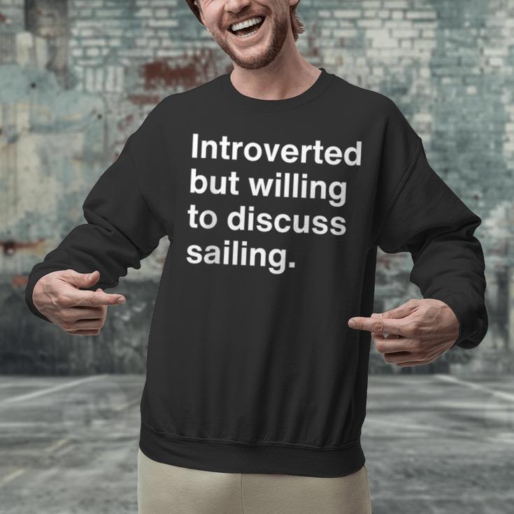 Introverted But Willing To Discuss Sailing Introverts Unisex Sweatshirt Introverted But Willing To Discuss Sailing Introverts Unisex Sweatshirt