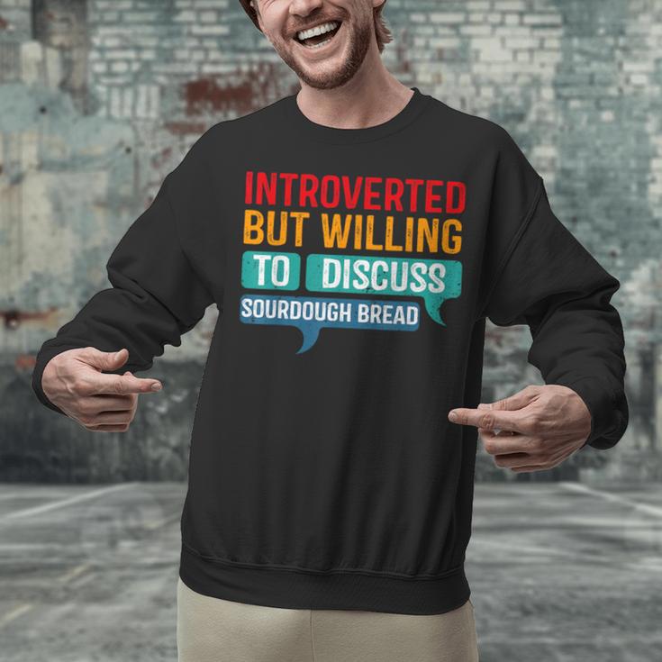 Introverted But Willing To Discuss Sourdough Bread Unisex Sweatshirt Introverted But Willing To Discuss Sourdough Bread Unisex Sweatshirt