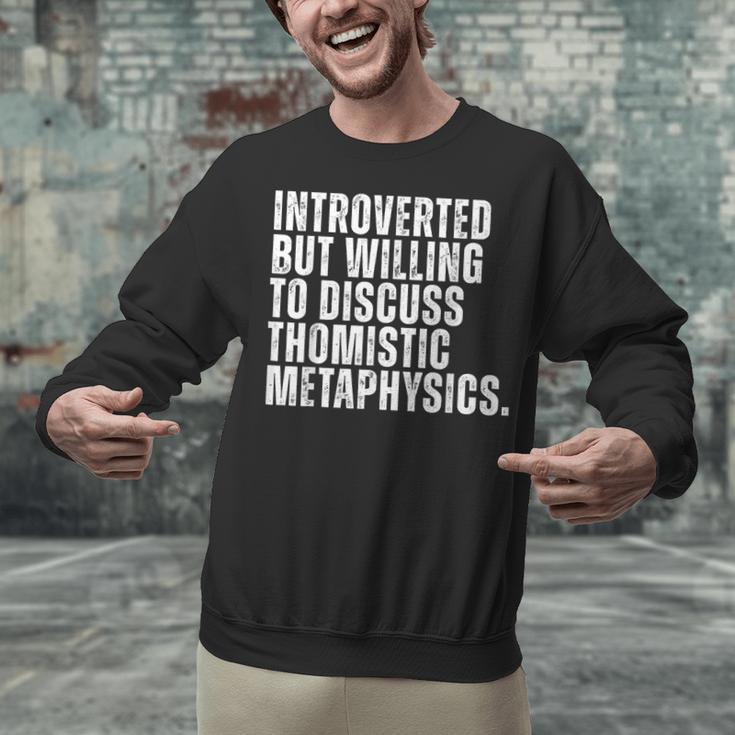 Introverted But Willing To Discuss Thomistic Metaphysics Unisex Sweatshirt Introverted But Willing To Discuss Thomistic Metaphysics Unisex Sweatshirt