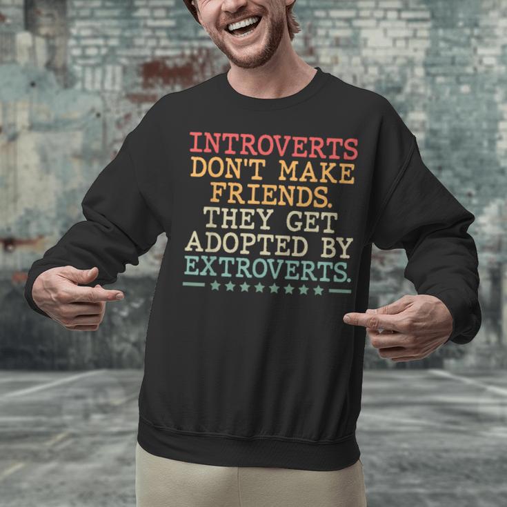 Introverts Don’t Make Friends They Get Adopted By Extroverts Unisex Sweatshirt Introverts Don’t Make Friends They Get Adopted By Extroverts Unisex Sweatshirt