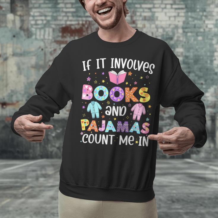 If It Involves Book And Pajamas Count Me In Bookworm Reading Unisex Sweatshirt If It Involves Book And Pajamas Count Me In Bookworm Reading Unisex Sweatshirt